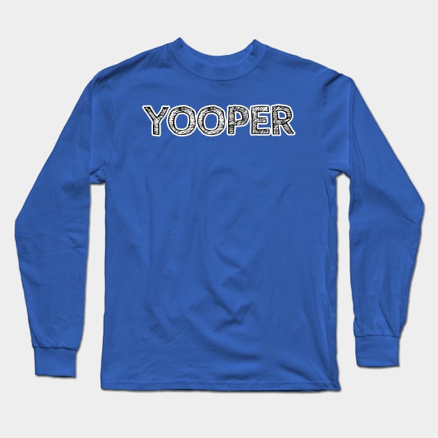 YOOPER Long Sleeve T-Shirt by Cult Classics